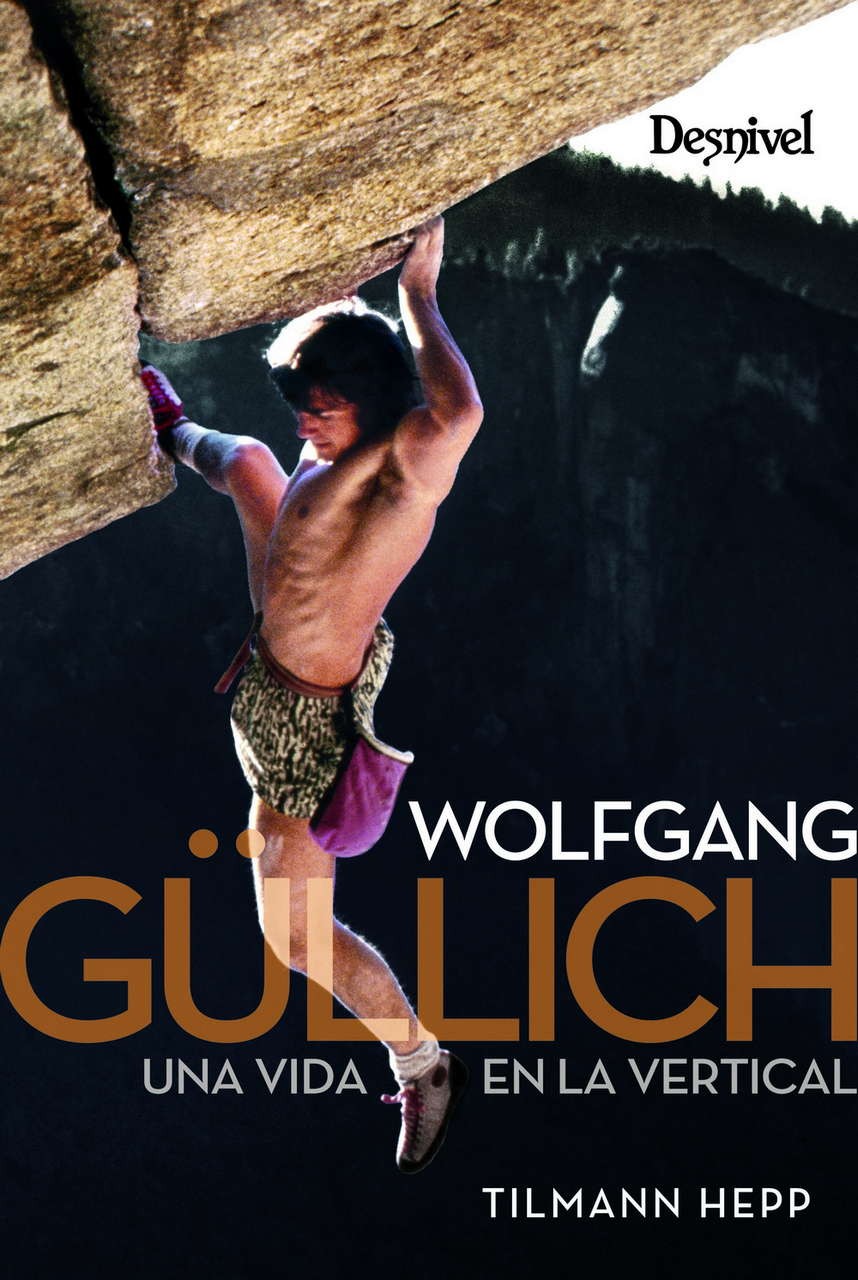 WOLFGANG GULLICH. UNA VIDA EN LA VERTICAL